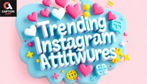 "Instagram attitude captions for boys and girls"