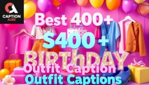 Birthday Outfit Captions for Instagram
